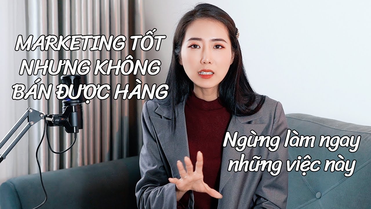 Lý do Marketing tốt nhưng vẫn không bán được hàng